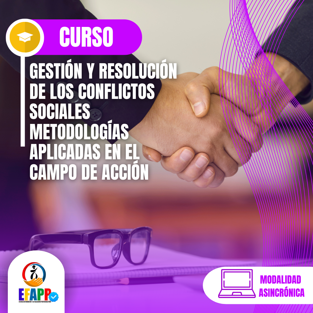 CURSO: GESTIÓN Y RESOLUCIÓN DE LOS CONFLICTOS SOCIALES METODOLOGÍAS APLICADAS EN EL CAMPO DE ACCIÓN
